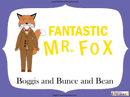 Fantastic Mr Fox - Lesson 2 - Boggis and Bunce and Bean PowerPoint
