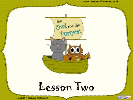 The Owl and the Pussycat - Lesson 2 - PowerPoint