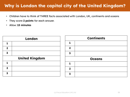 Give me 3 - London, UK, Continents and Oceans