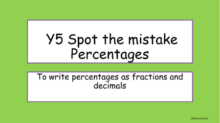 Equivalent Percentages Decimals and Fractions Spot the Mistake