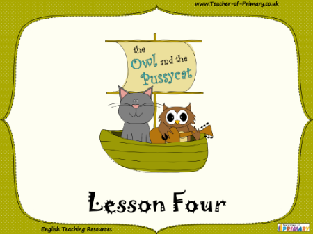 The Owl and the Pussycat - Lesson 4 - PowerPoint