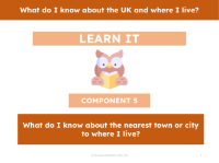 What do I know about the nearest town or city to where I live? - Presentation