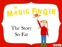 The Magic Finger - Lesson 4: The Story so Far - PowerPoint