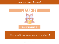 How would you carry out a river study? - Presentation