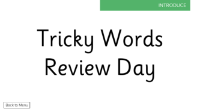 Tricky Words Review Day - Presentation 