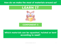 Which materials can be squashed, twisted or bent according to need? - Presentation