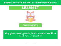 Why glass, wood, plastic, brick or metal would be used for certain jobs - Presentation